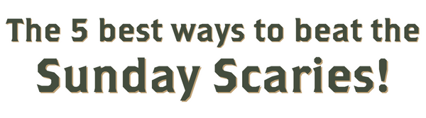 The Best Ways to Beat The Sunday Scaries
